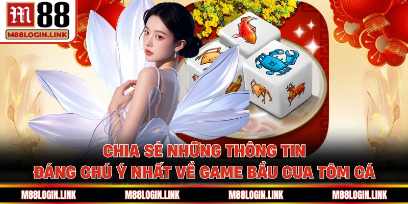 Chia sẻ những thông tin đáng chú ý nhất về game Bầu cua tôm cá