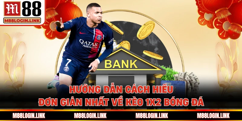 Hướng dẫn cách hiểu đơn giản nhất về kèo 1x2 bóng đá
