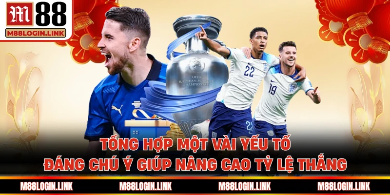Tổng hợp một vài yếu tố đáng chú ý giúp nâng cao tỷ lệ thắng