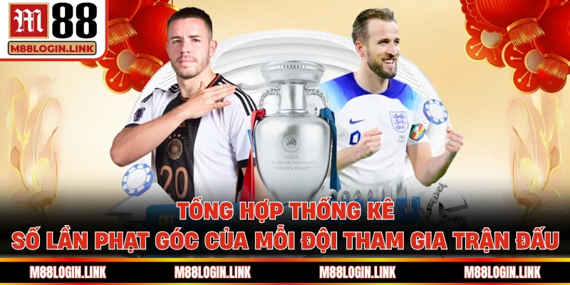 Tổng hợp thống kê số lần phạt góc của mỗi đội tham gia trận đấu