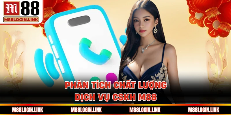 Liên hệ M88 sử dụng dịch vụ CSKH chất lượng hoàn hảo