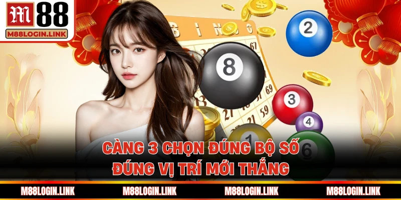 Càng 3 chọn đúng bộ số, đúng vị trí mới thắng