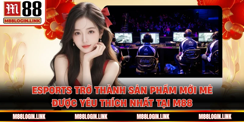 Kho kèo Esports ngày càng thu hút sự yêu thích của thành viên