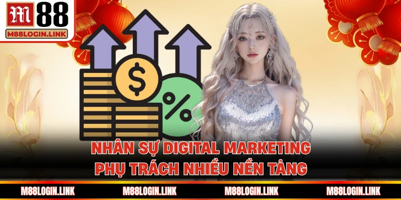 Nhân sự digital marketing phụ trách nhiều nền tảng