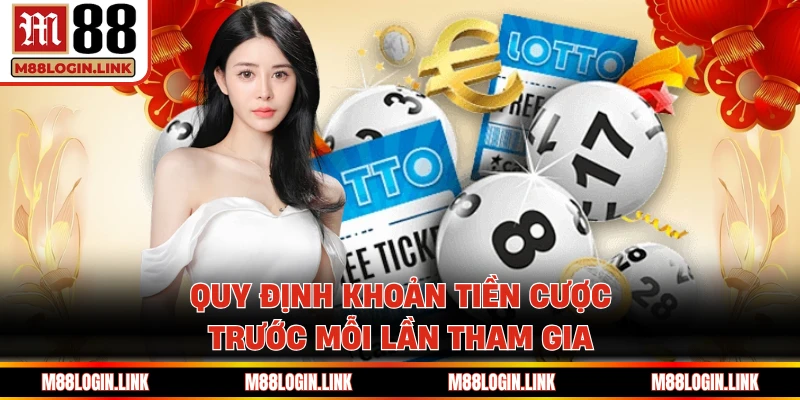 Quy định khoản tiền cược trước mỗi lần tham gia