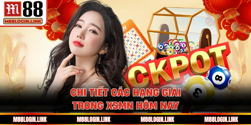 Chi tiết các hạng giải trong XSMN hôm nay